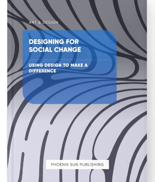 Designing for Social Change – Using Design to Make a Difference