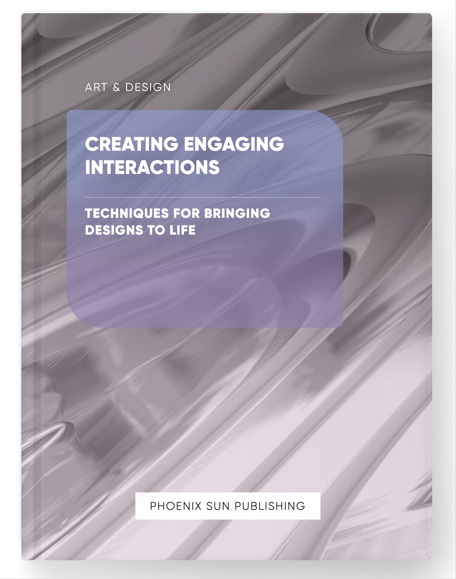 Creating Engaging Interactions – Techniques for Bringing Designs to Life