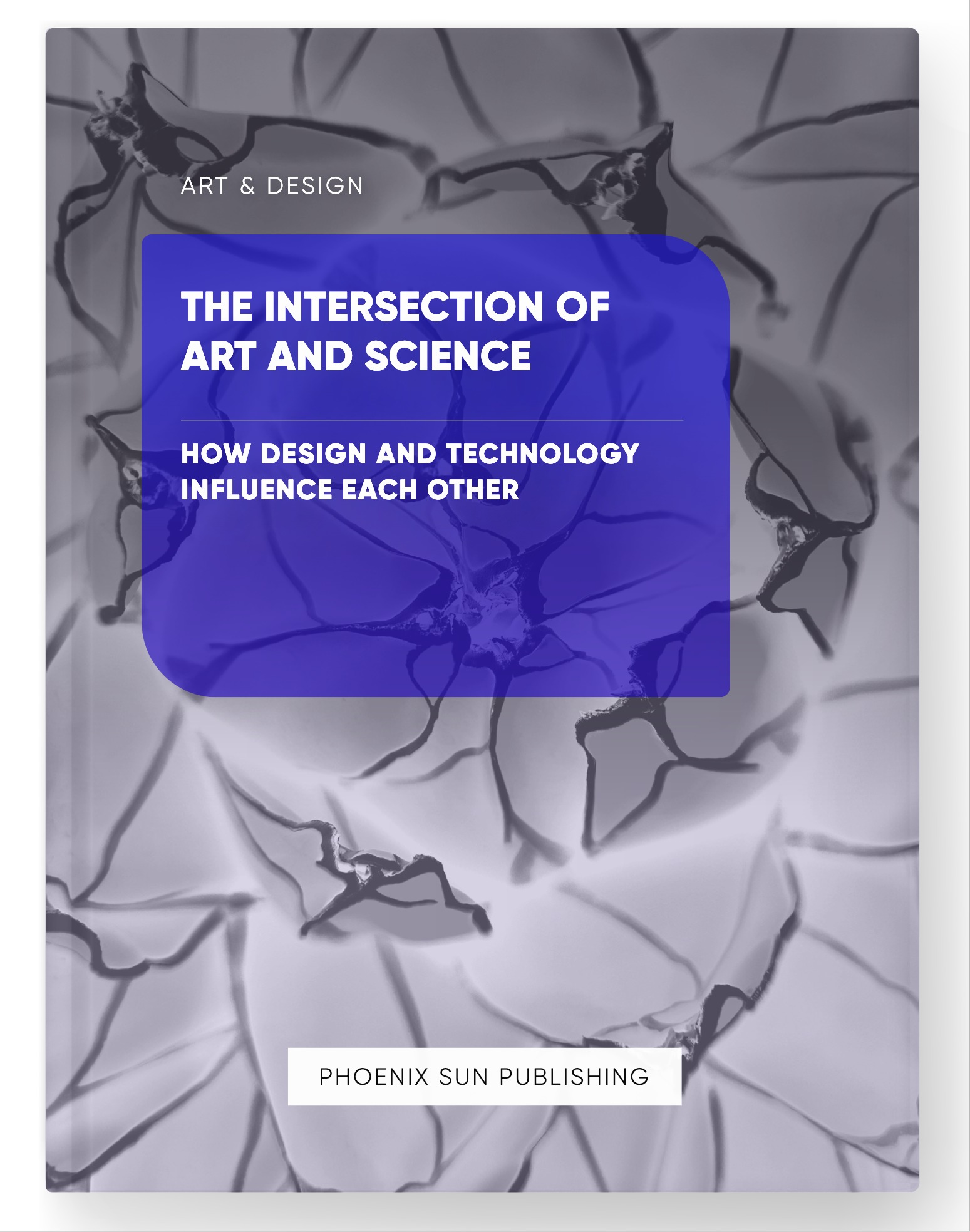 The Intersection of Art and Science – How Design and Technology Influence Each Other