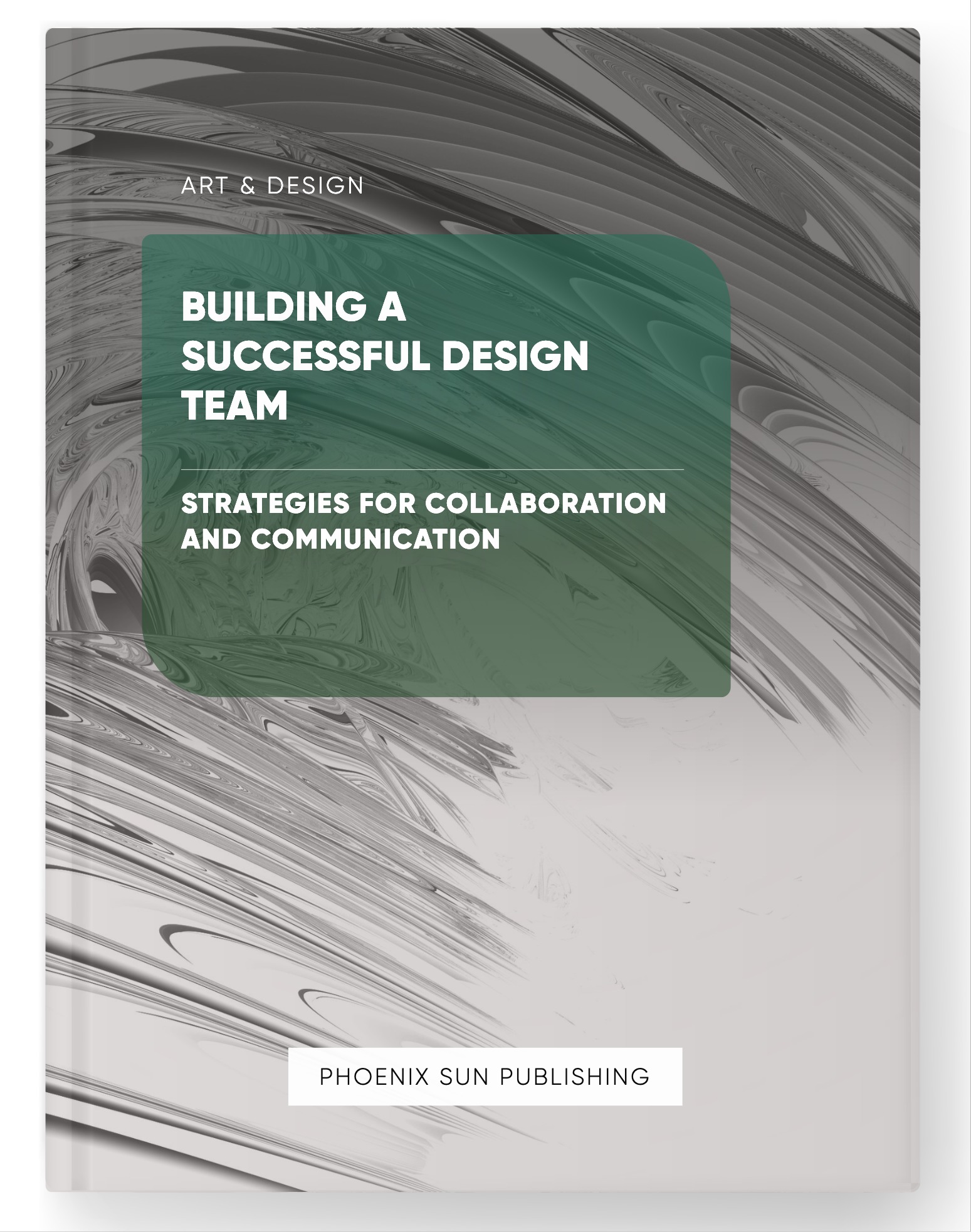 Building a Successful Design Team – Strategies for Collaboration and Communication