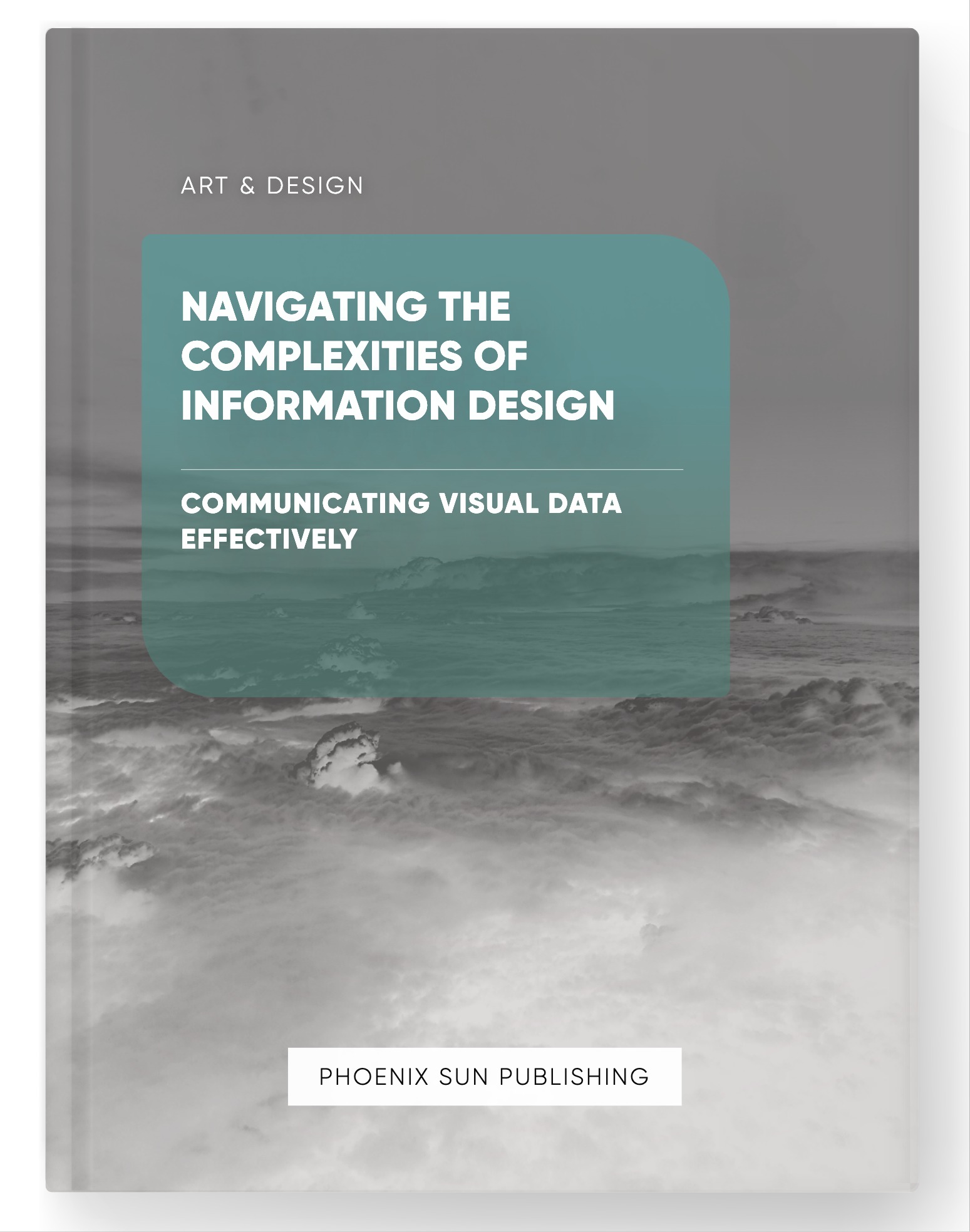 Navigating the Complexities of Information Design – Communicating Visual Data Effectively