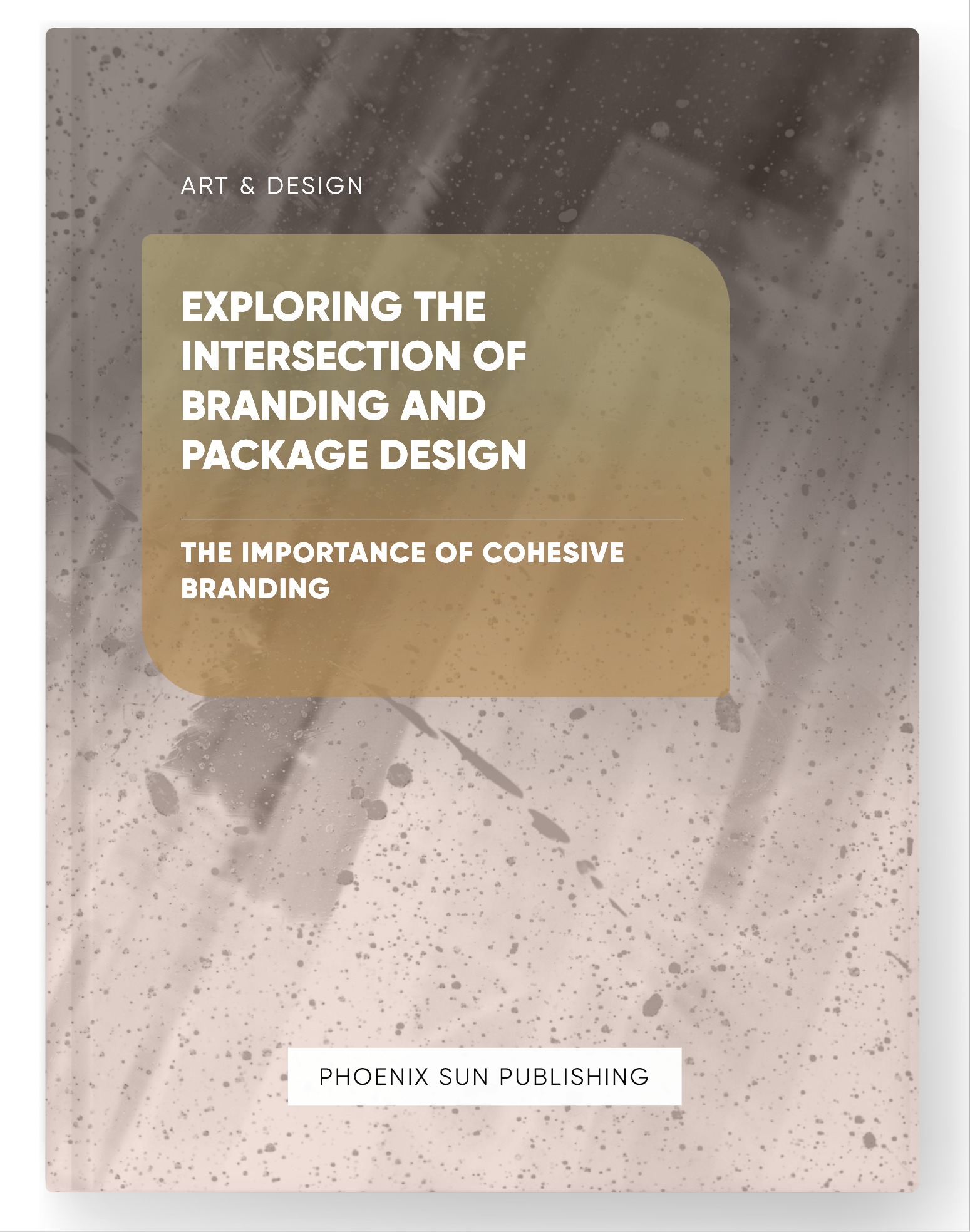 Exploring the Intersection of Branding and Package Design – The Importance of Cohesive Branding