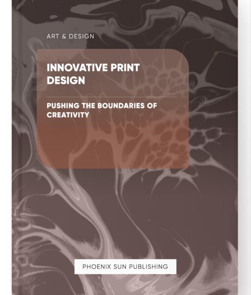 Innovative Print Design – Pushing the Boundaries of Creativity