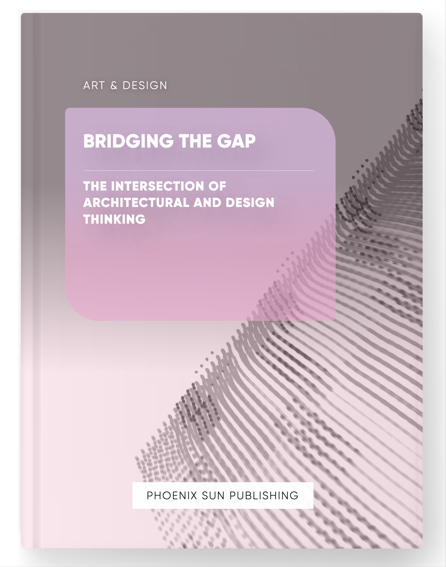 Bridging the Gap – The Intersection of Architectural and Design Thinking