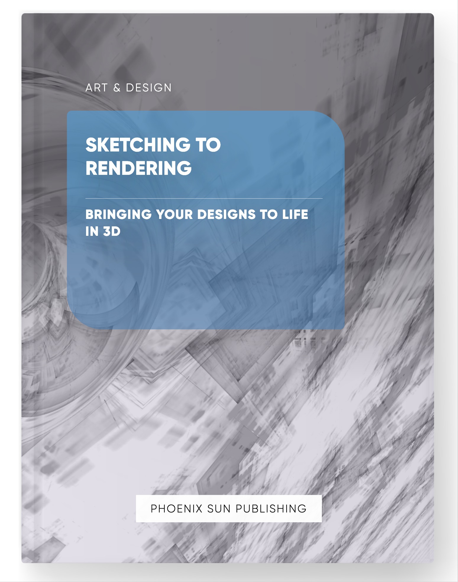 Sketching to Rendering – Bringing Your Designs to Life in 3D