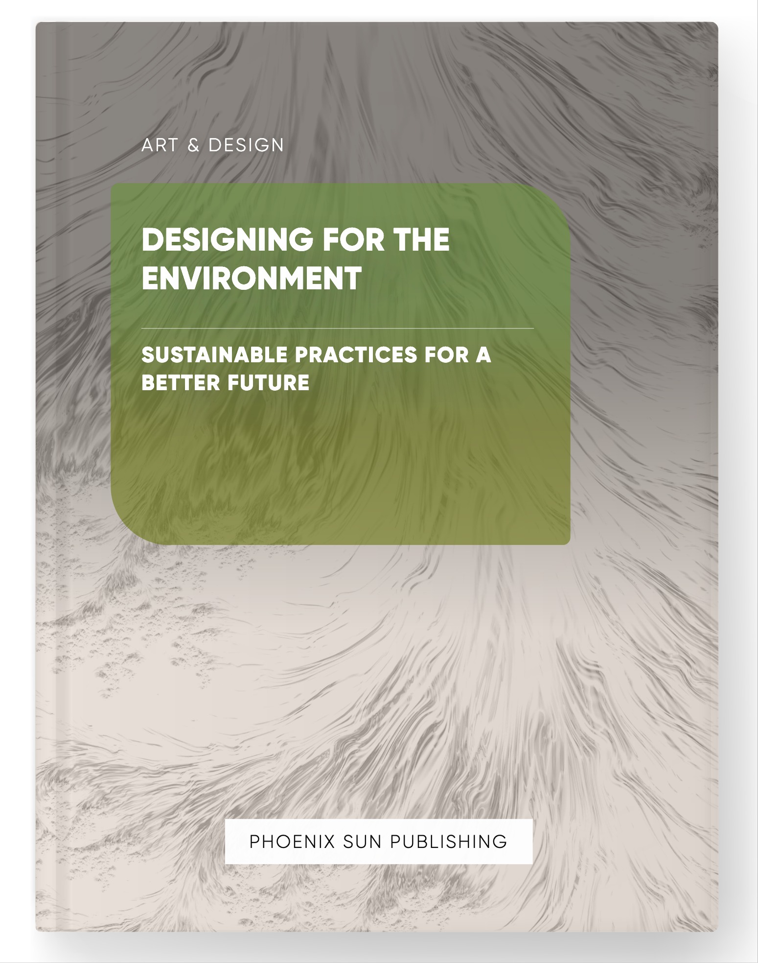 Designing for the Environment – Sustainable Practices for a Better Future