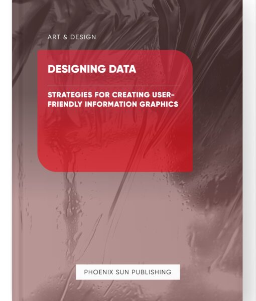 Designing Data – Strategies for Creating User-Friendly Information Graphics