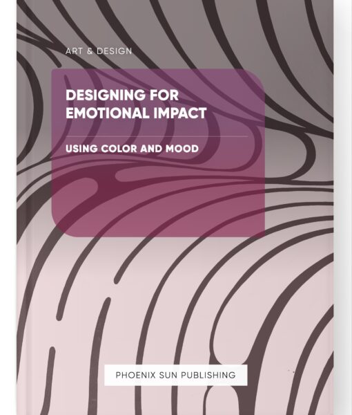 Designing for Emotional Impact – Using Color and Mood