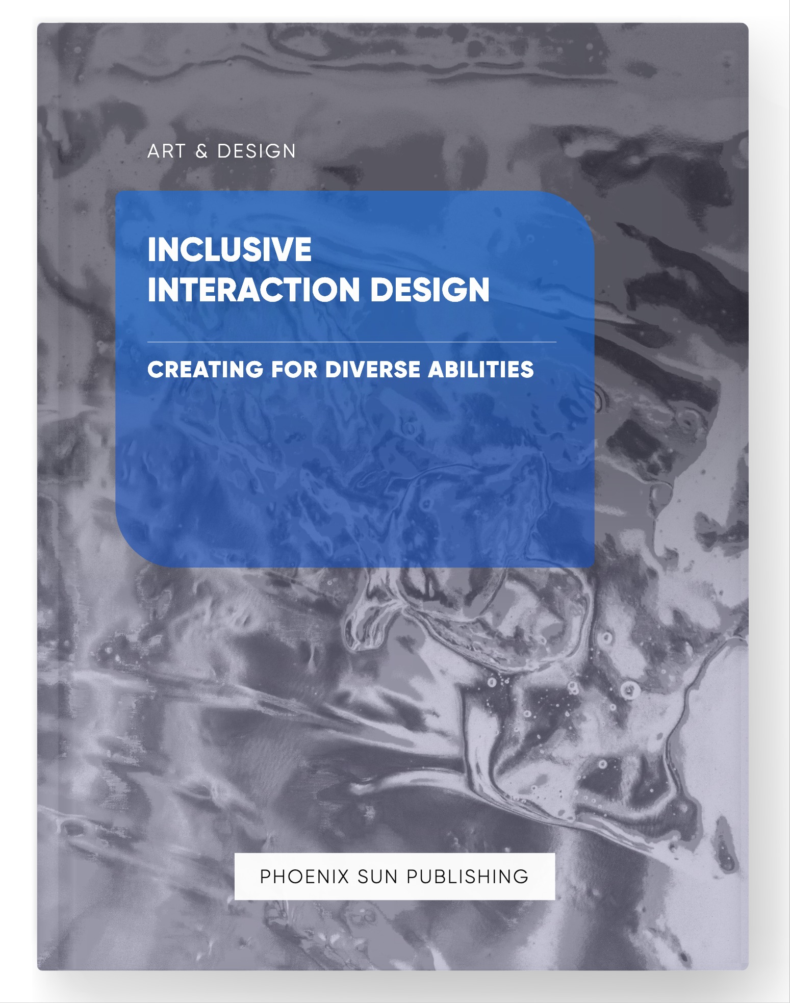 Inclusive Interaction Design – Creating for Diverse Abilities