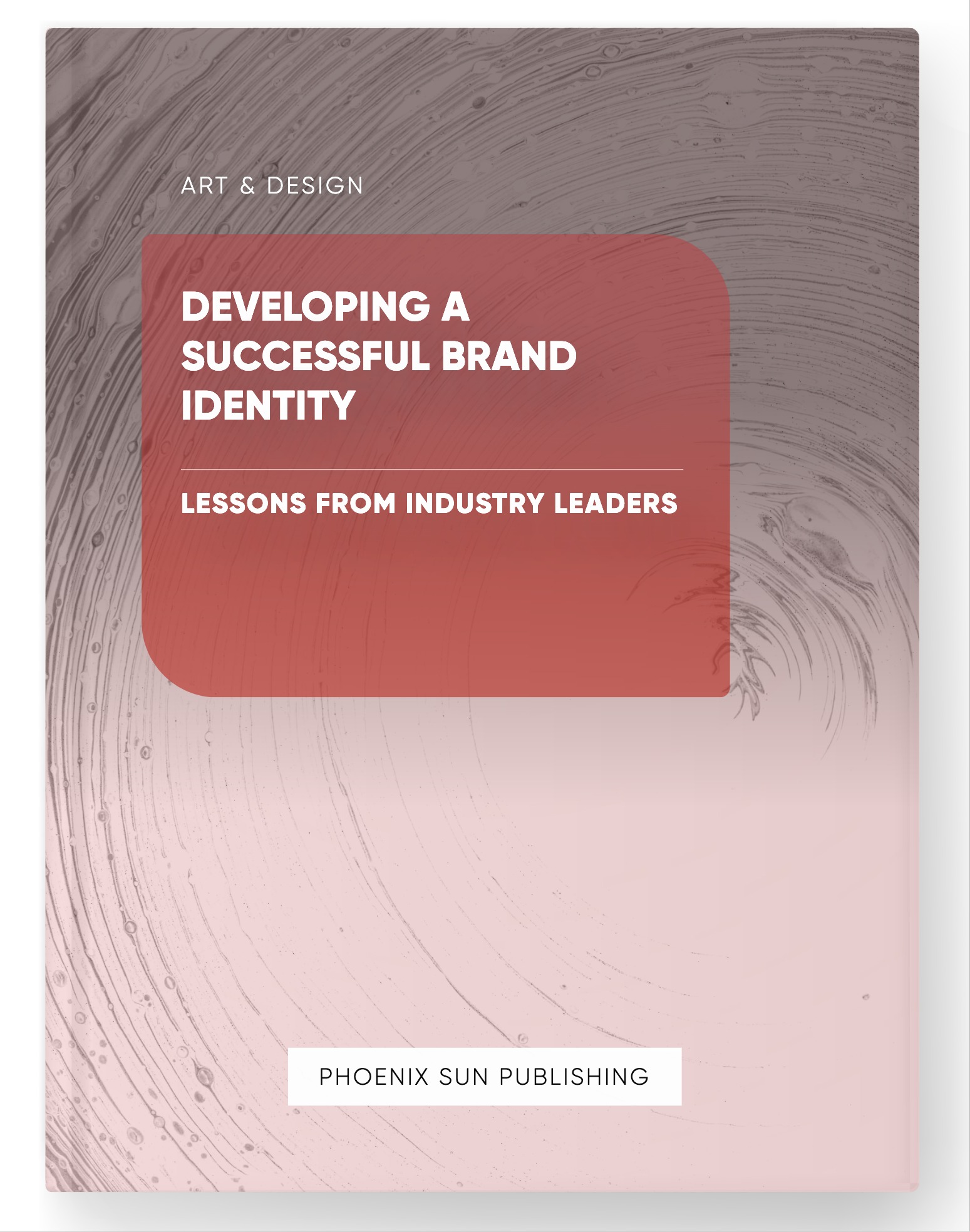 Developing a Successful Brand Identity – Lessons from Industry Leaders