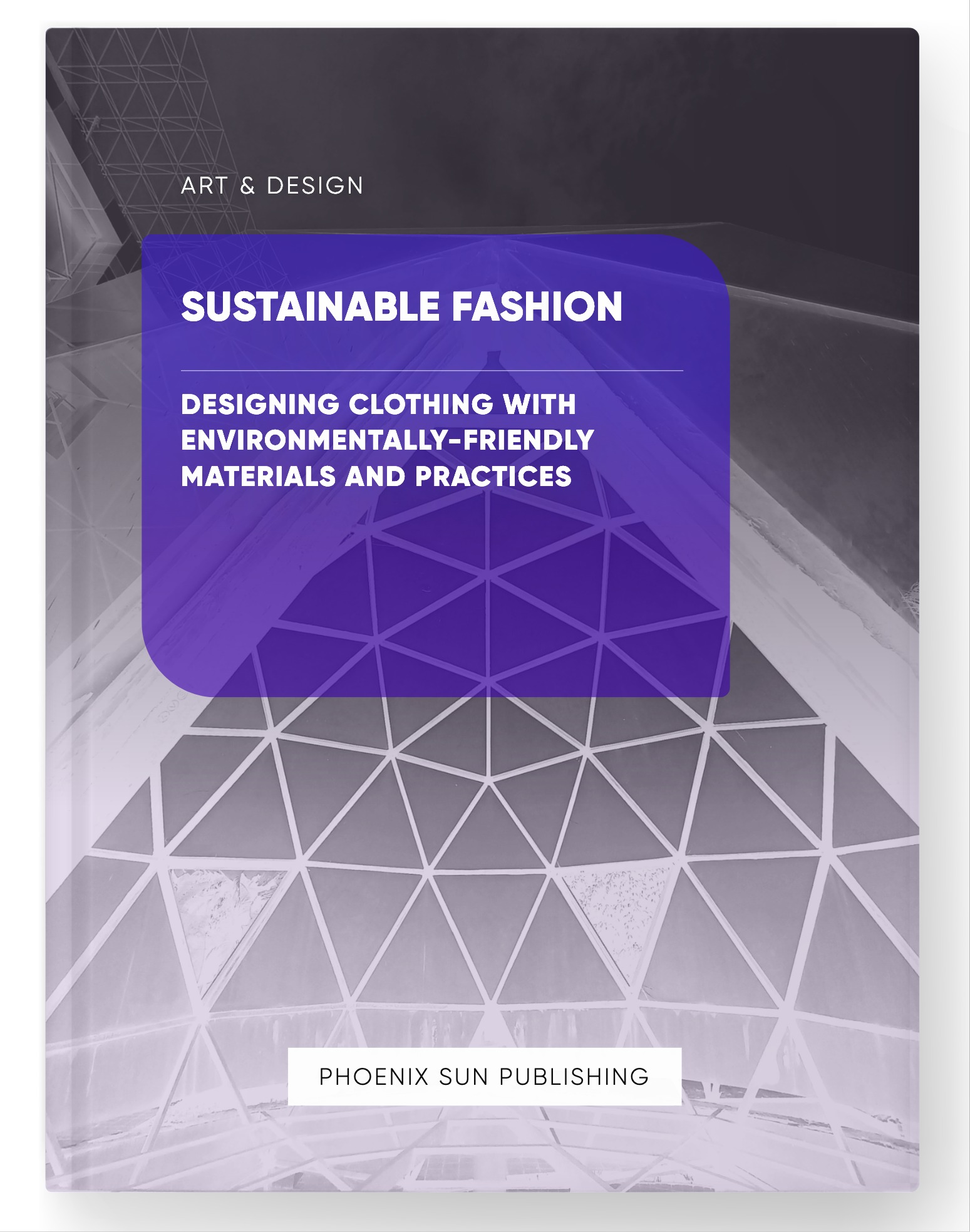 Sustainable Fashion – Designing Clothing with Environmentally-Friendly Materials and Practices