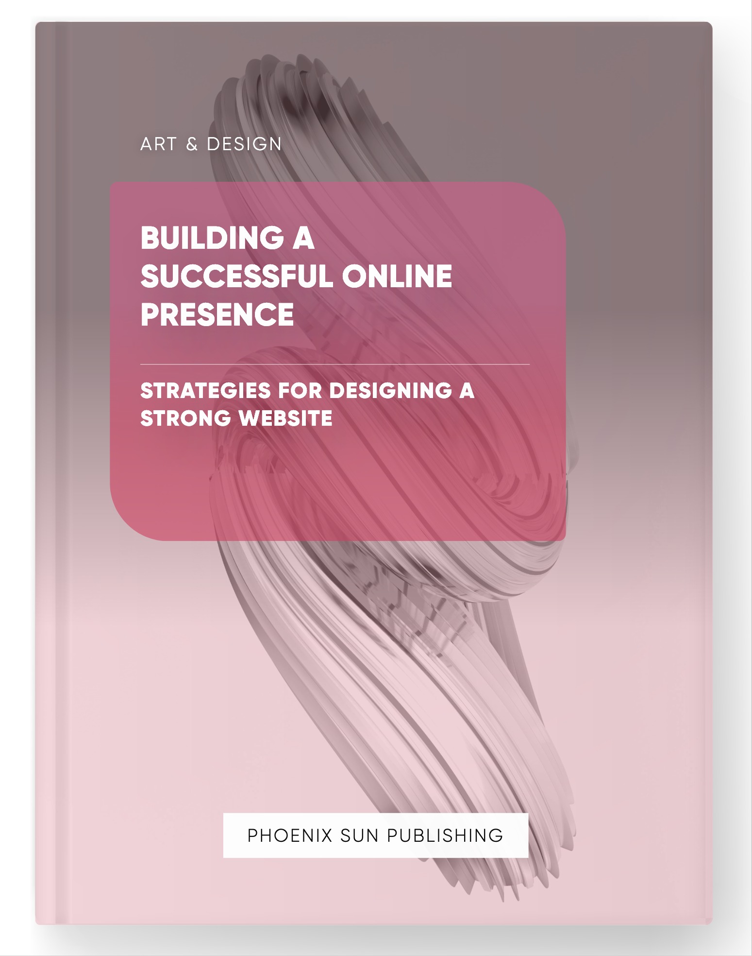 Building a Successful Online Presence – Strategies for Designing a Strong Website