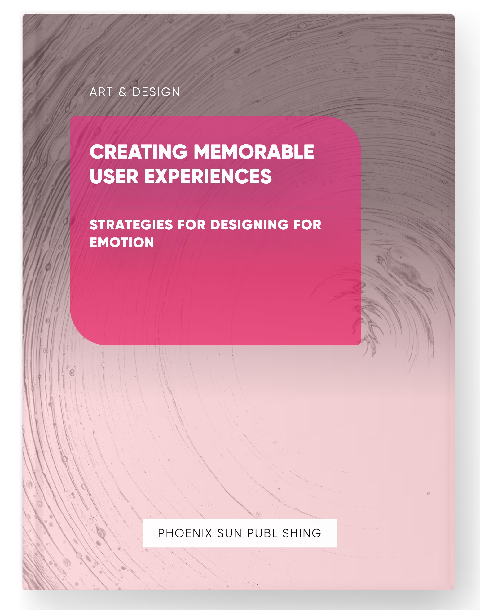 Creating Memorable User Experiences – Strategies for Designing for Emotion