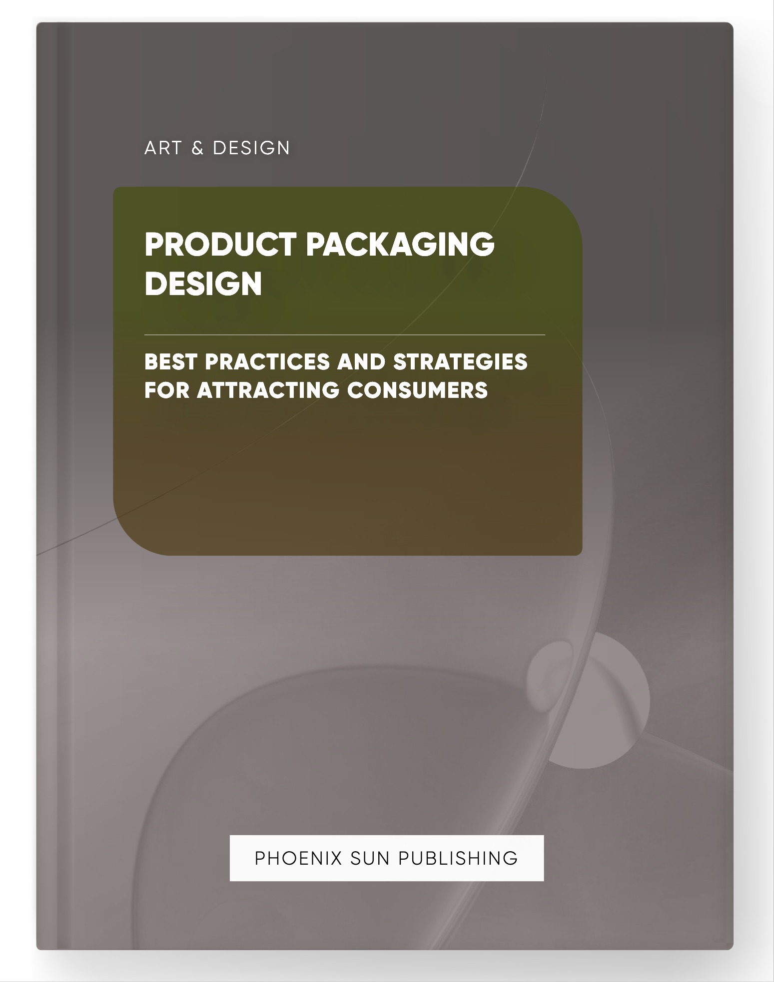 Product Packaging Design – Best Practices and Strategies for Attracting Consumers