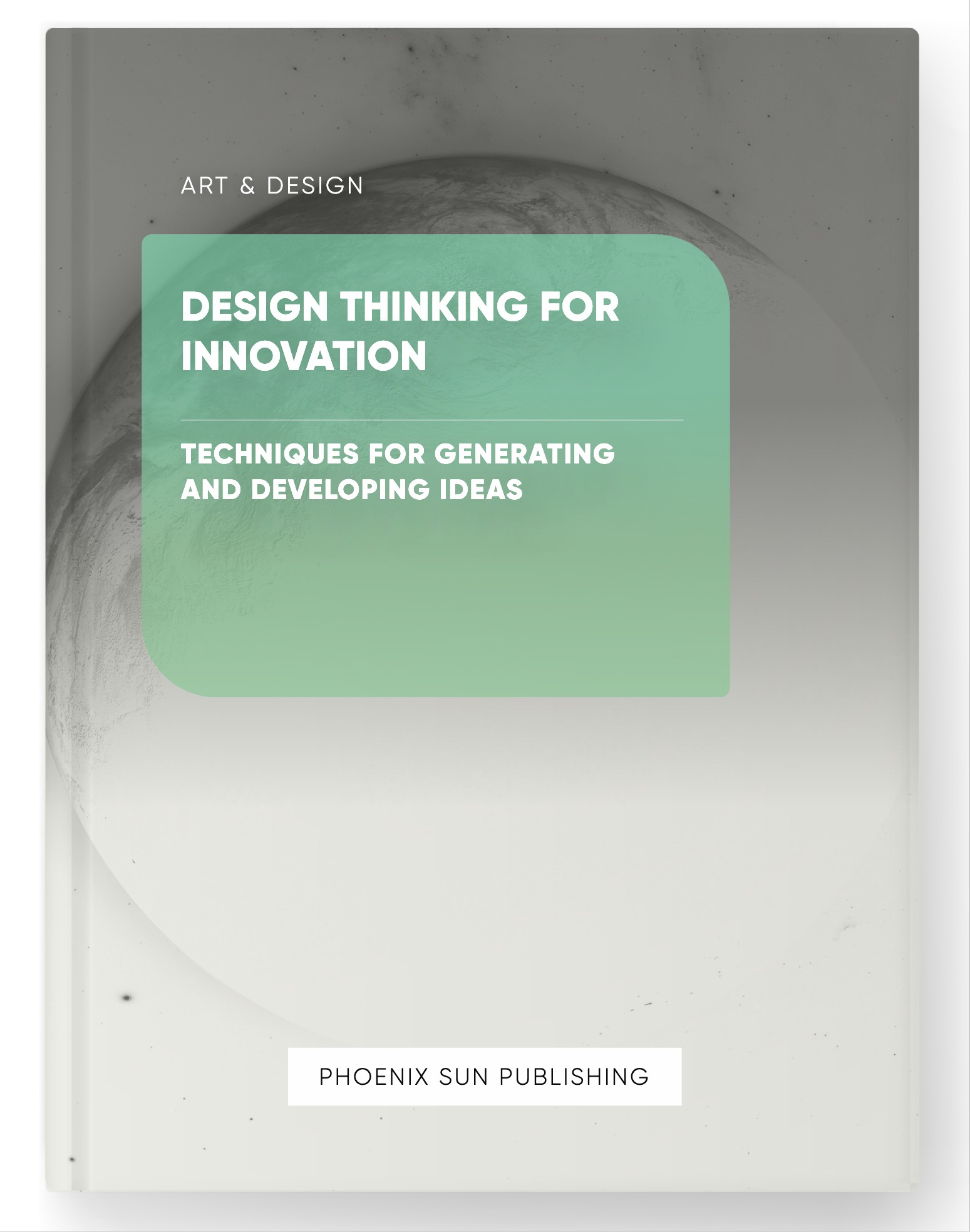 Design Thinking for Innovation – Techniques for Generating and Developing Ideas