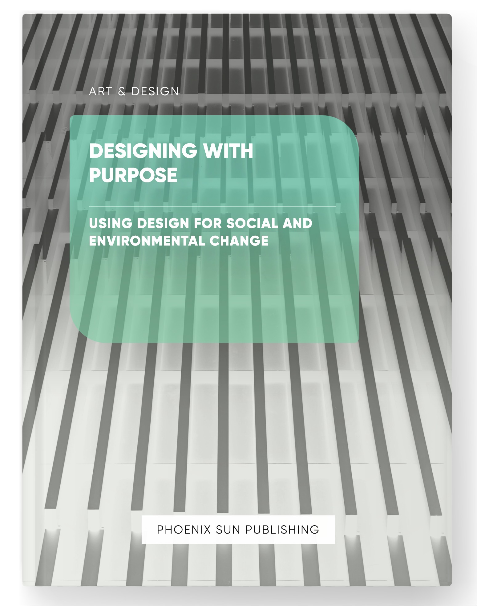 Designing with Purpose – Using Design for Social and Environmental Change