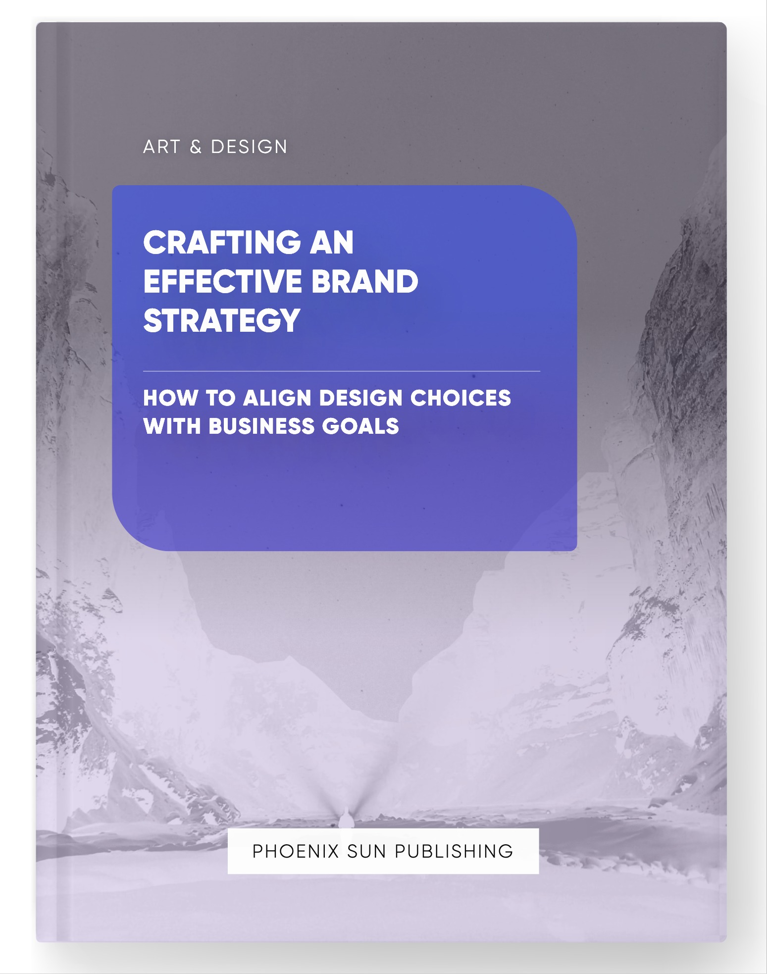 Crafting an Effective Brand Strategy – How to Align Design Choices with Business Goals