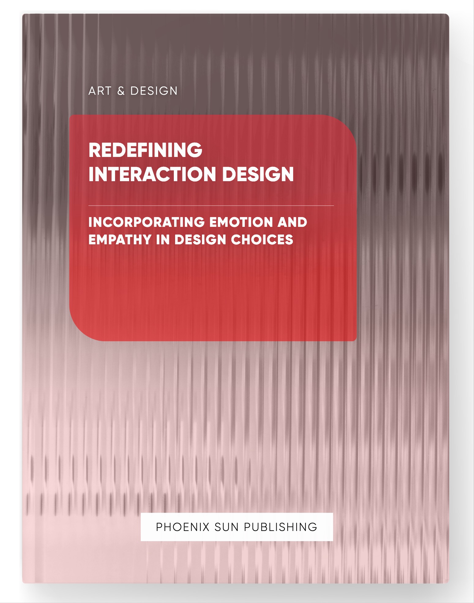 Redefining Interaction Design – Incorporating Emotion and Empathy in Design Choices