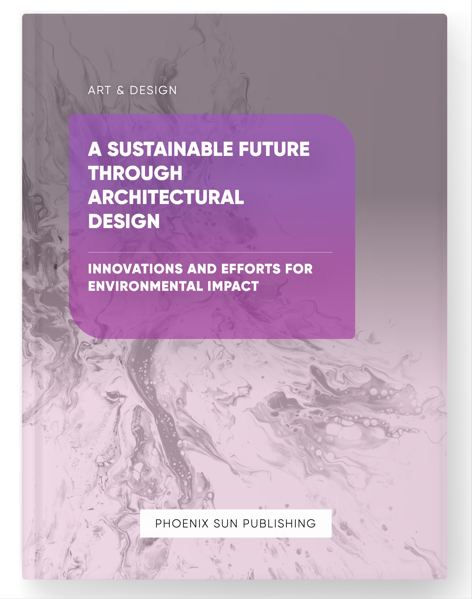 A Sustainable Future through Architectural Design – Innovations and Efforts for Environmental Impact