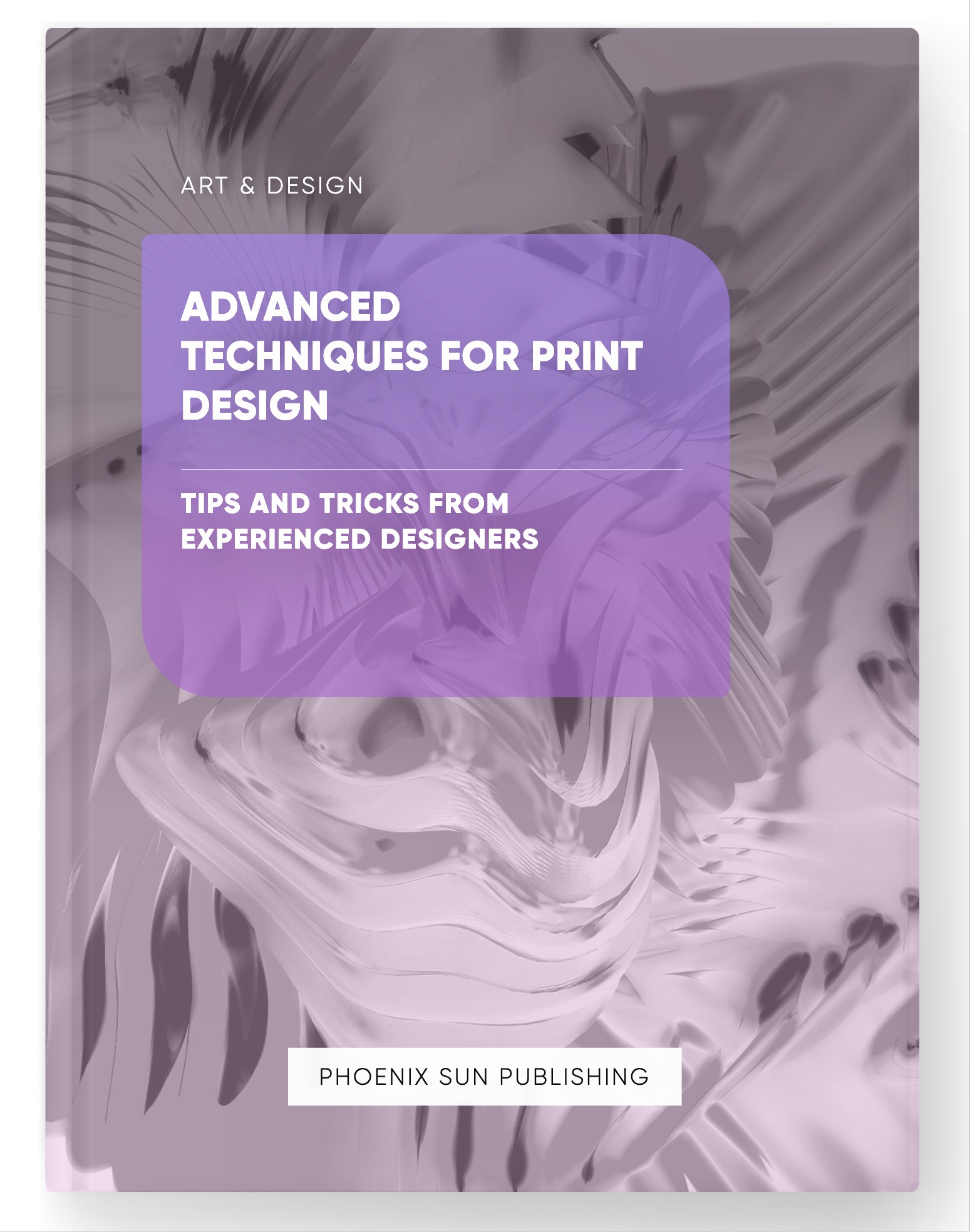 Advanced Techniques for Print Design – Tips and Tricks from Experienced Designers