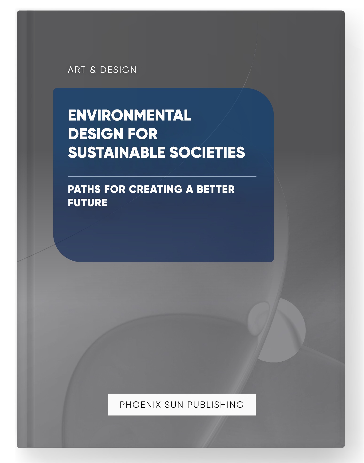 Environmental Design for Sustainable Societies – Paths for Creating a Better Future