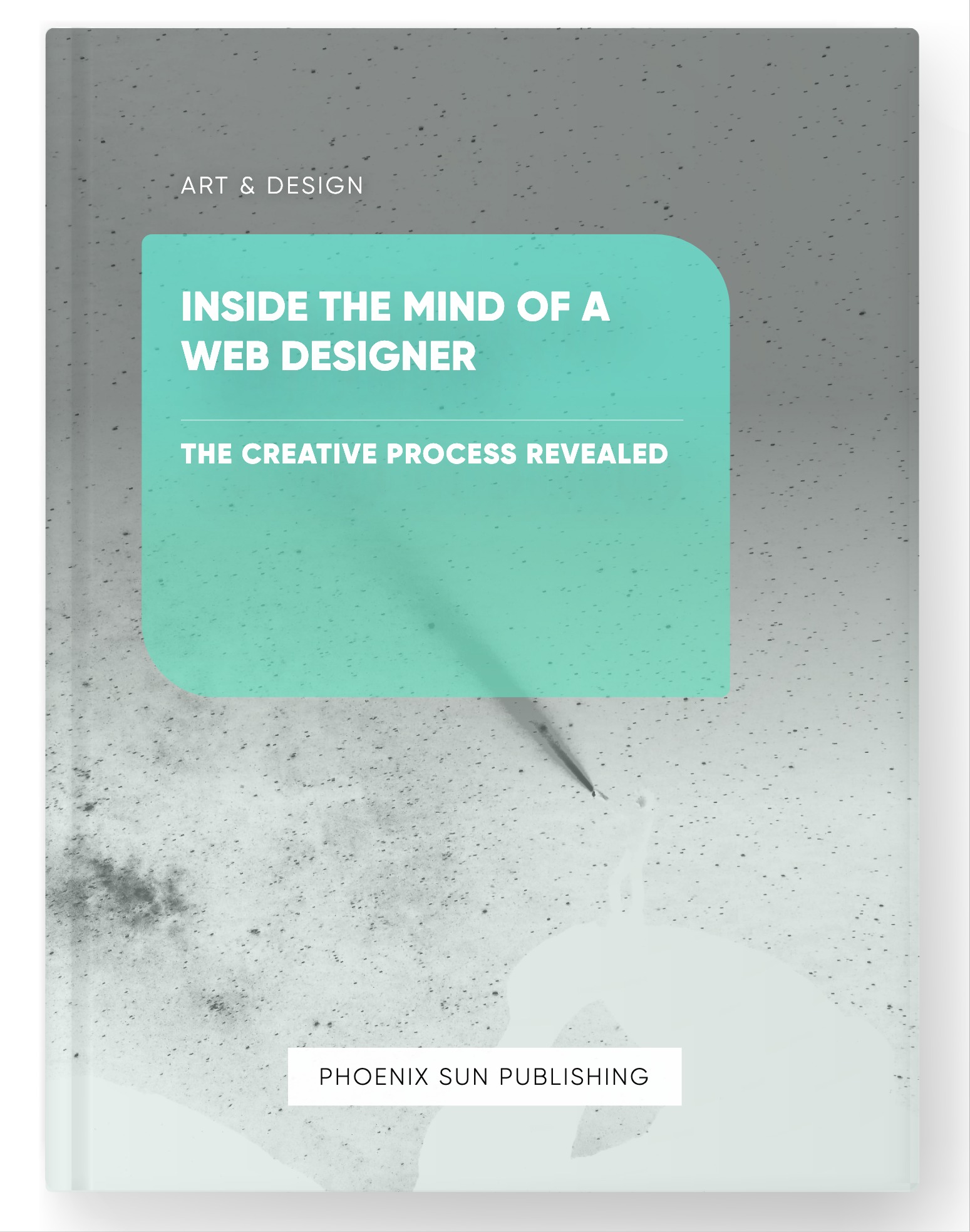 Inside the Mind of a Web Designer – The Creative Process Revealed