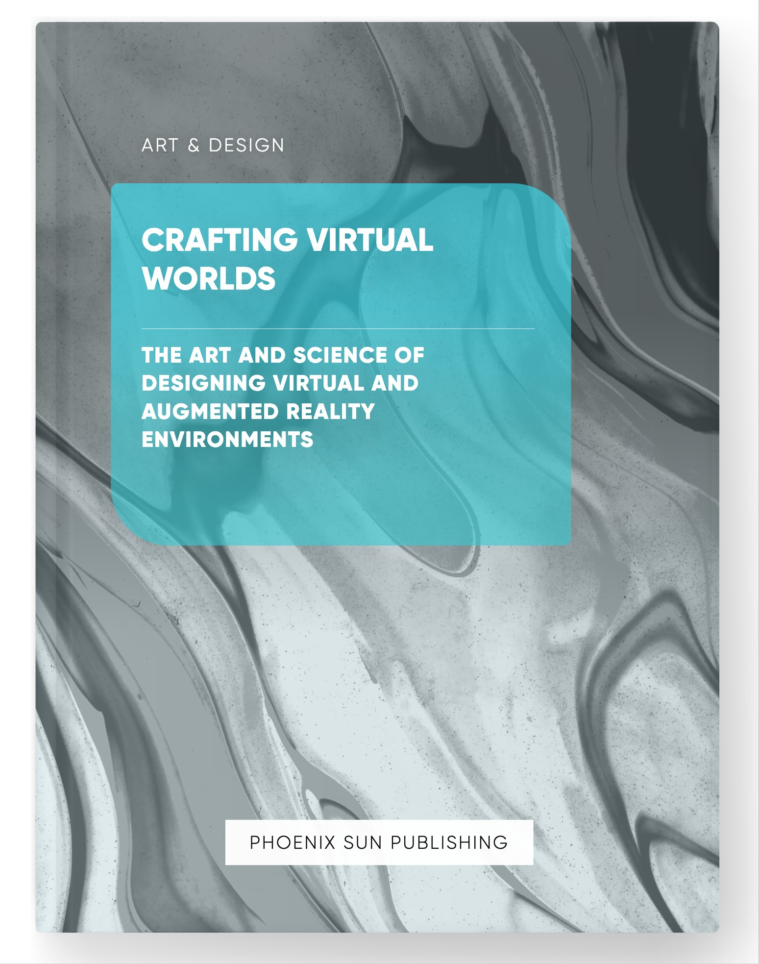 Crafting Virtual Worlds – The Art and Science of Designing Virtual and Augmented Reality Environments