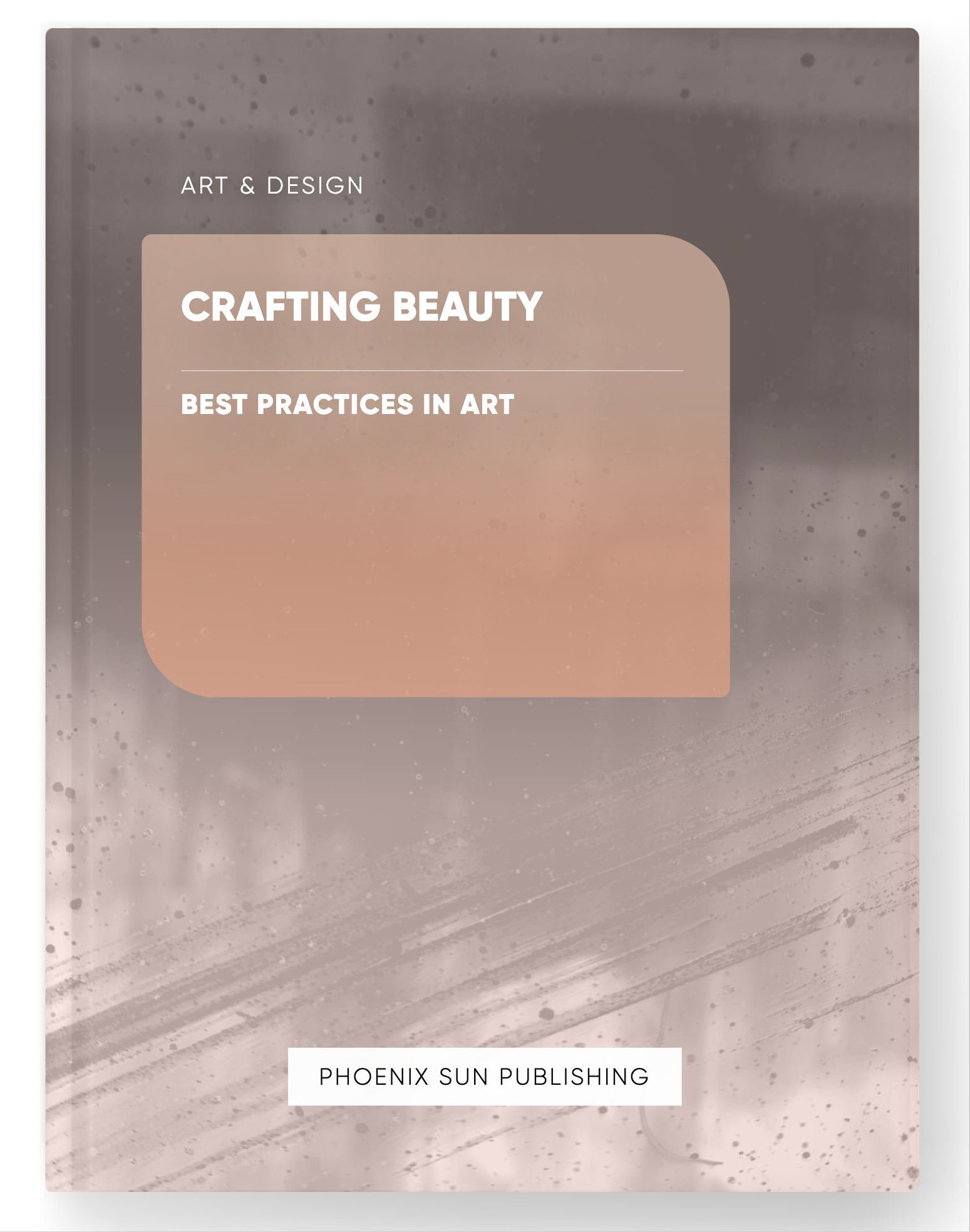 Crafting Beauty – Best Practices in Art