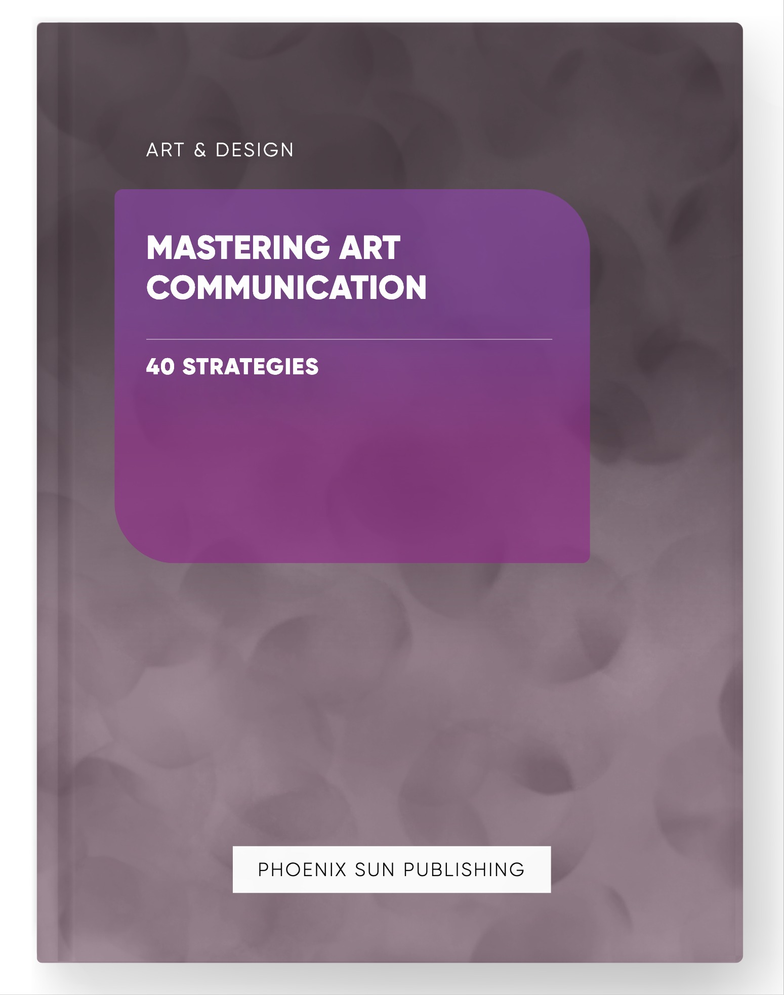Mastering Art Communication – 40 Strategies