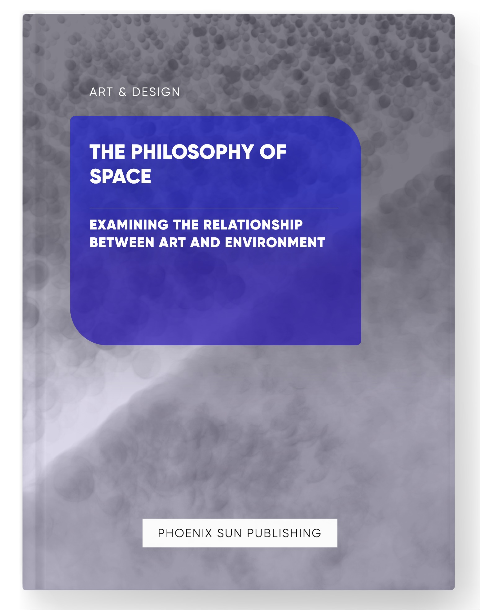 The Philosophy of Space – Examining the Relationship Between Art and Environment