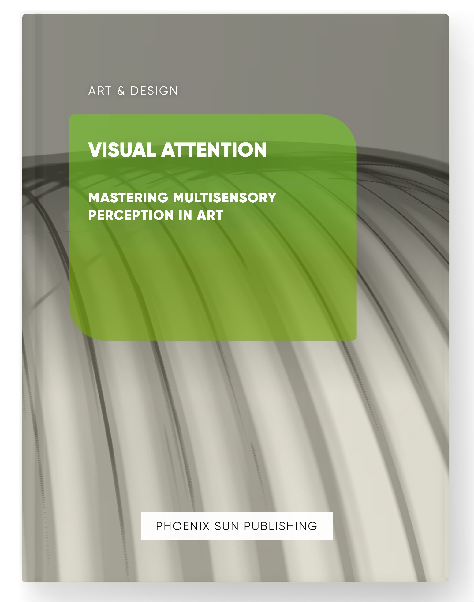 Visual Attention – Mastering Multisensory Perception in Art