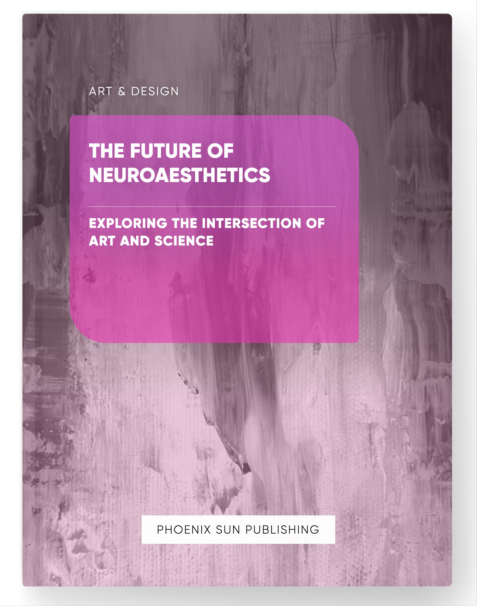 The Future of Neuroaesthetics – Exploring the Intersection of Art and Science