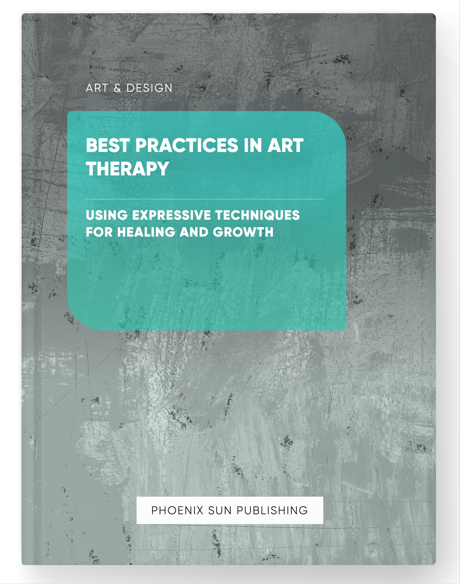 Best Practices in Art Therapy – Using Expressive Techniques for Healing and Growth