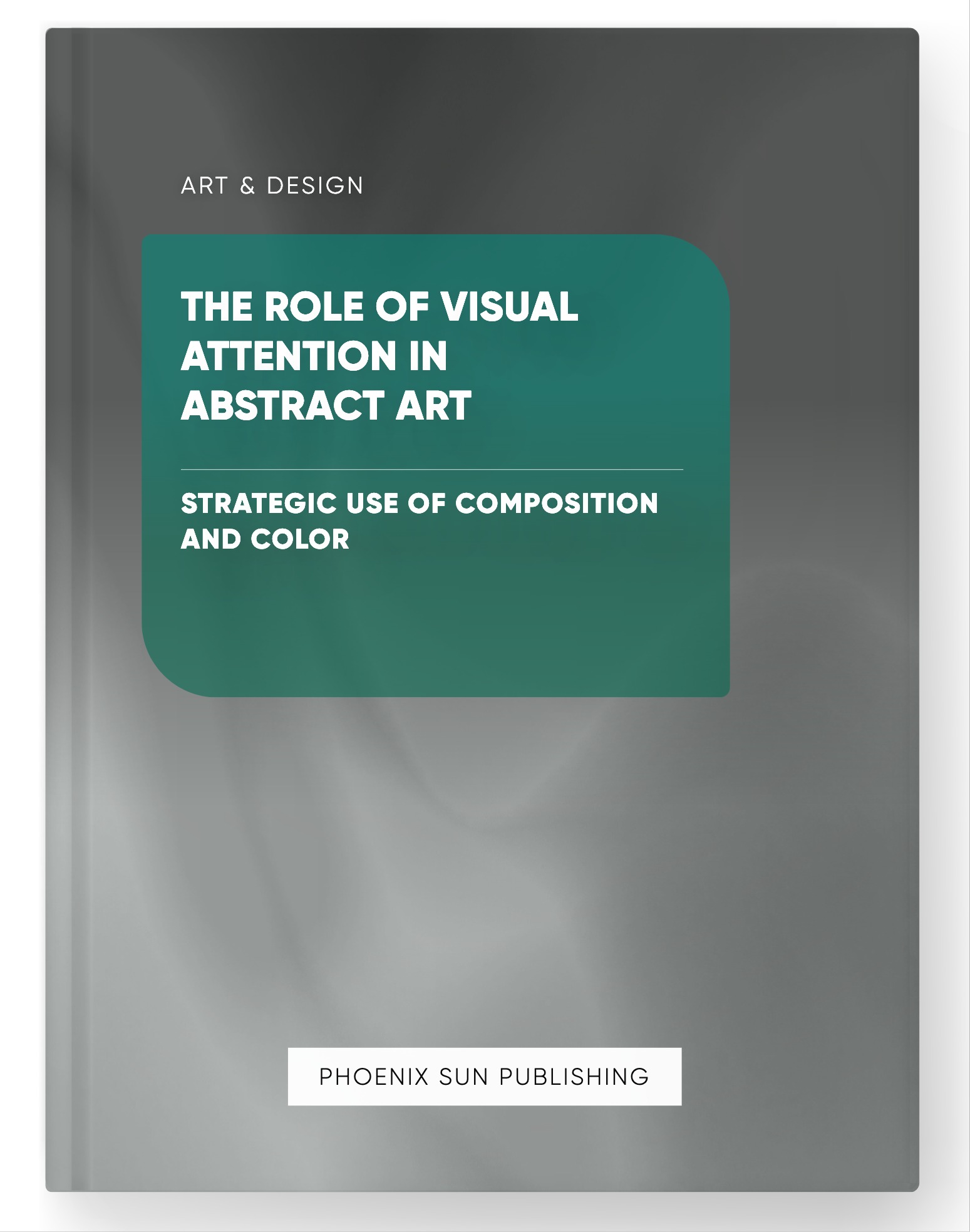 The Role of Visual Attention in Abstract Art – Strategic Use of Composition and Color