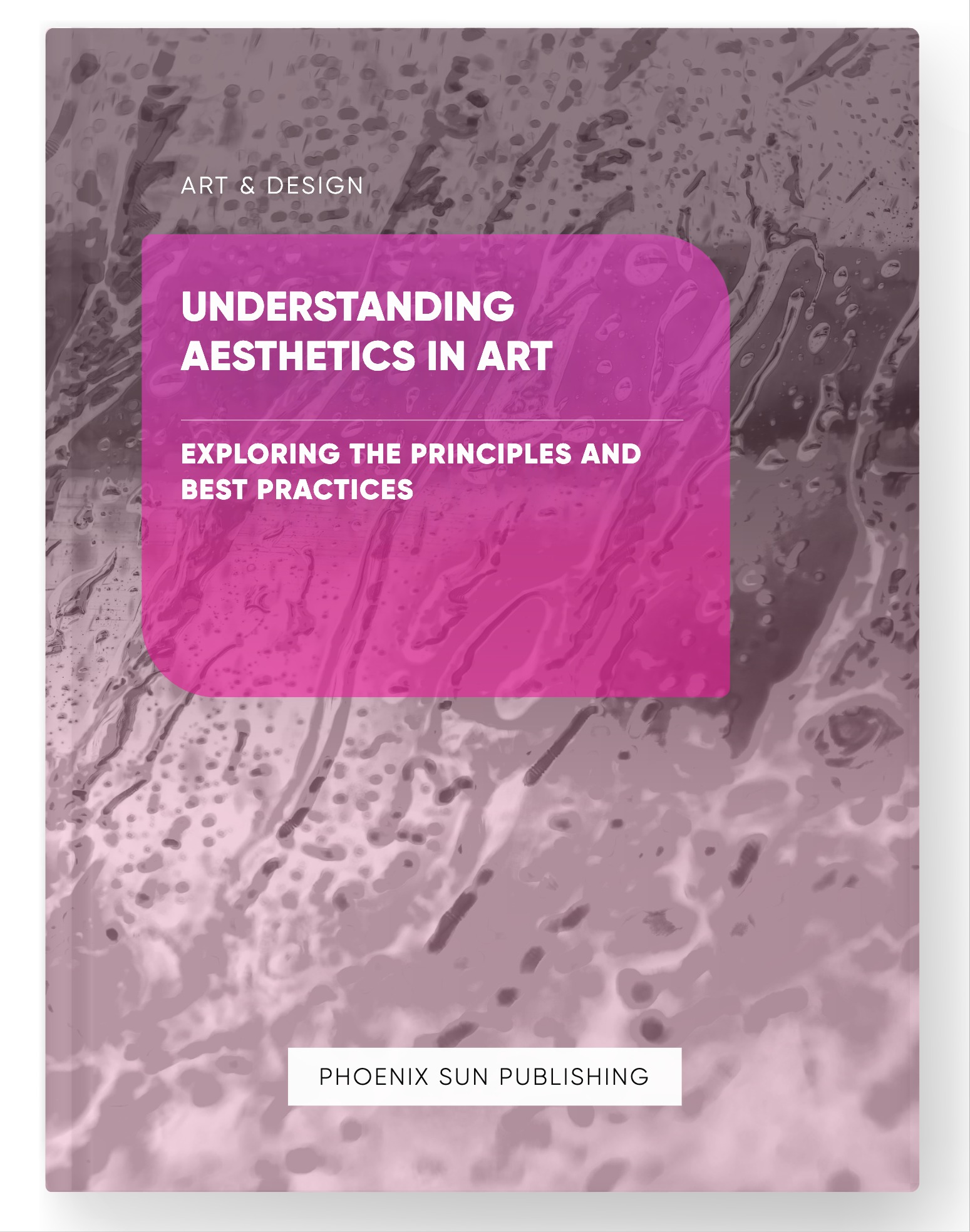 Understanding Aesthetics in Art – Exploring the Principles and Best Practices