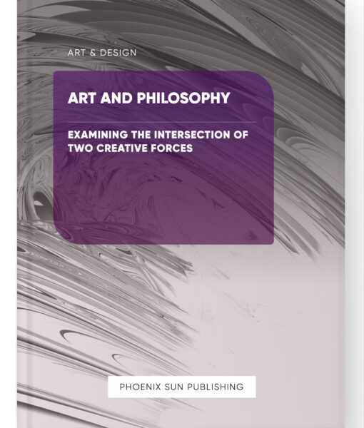 Art and Philosophy – Examining the Intersection of Two Creative Forces