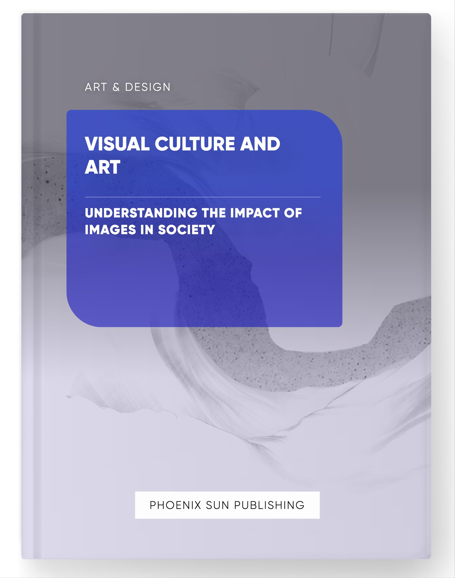 Visual Culture and Art – Understanding the Impact of Images in Society