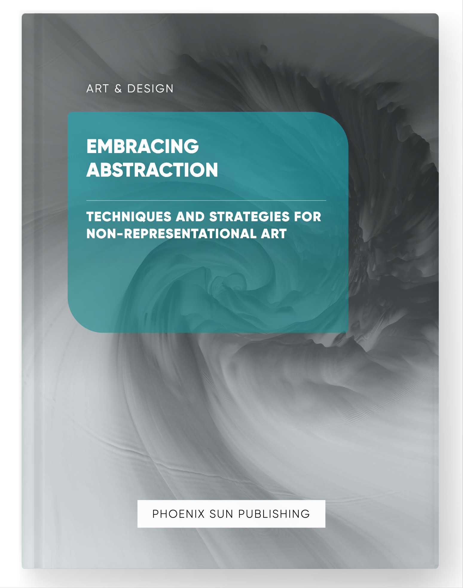 Embracing Abstraction – Techniques and Strategies for Non-Representational Art