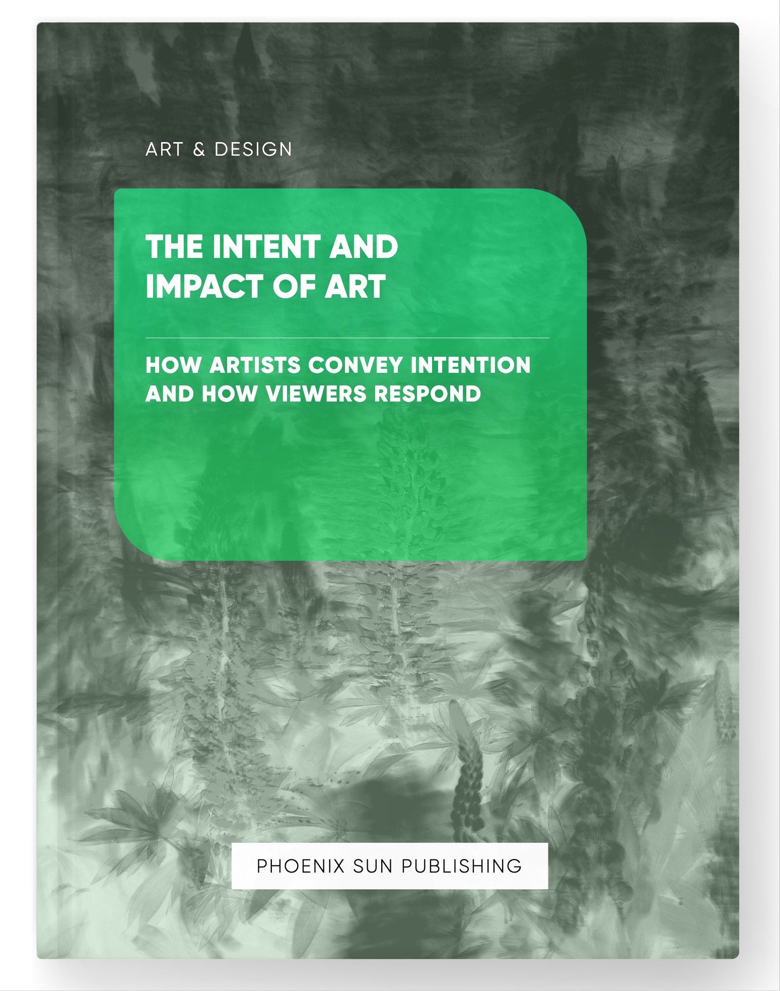 The Intent and Impact of Art – How Artists Convey Intention and How Viewers Respond