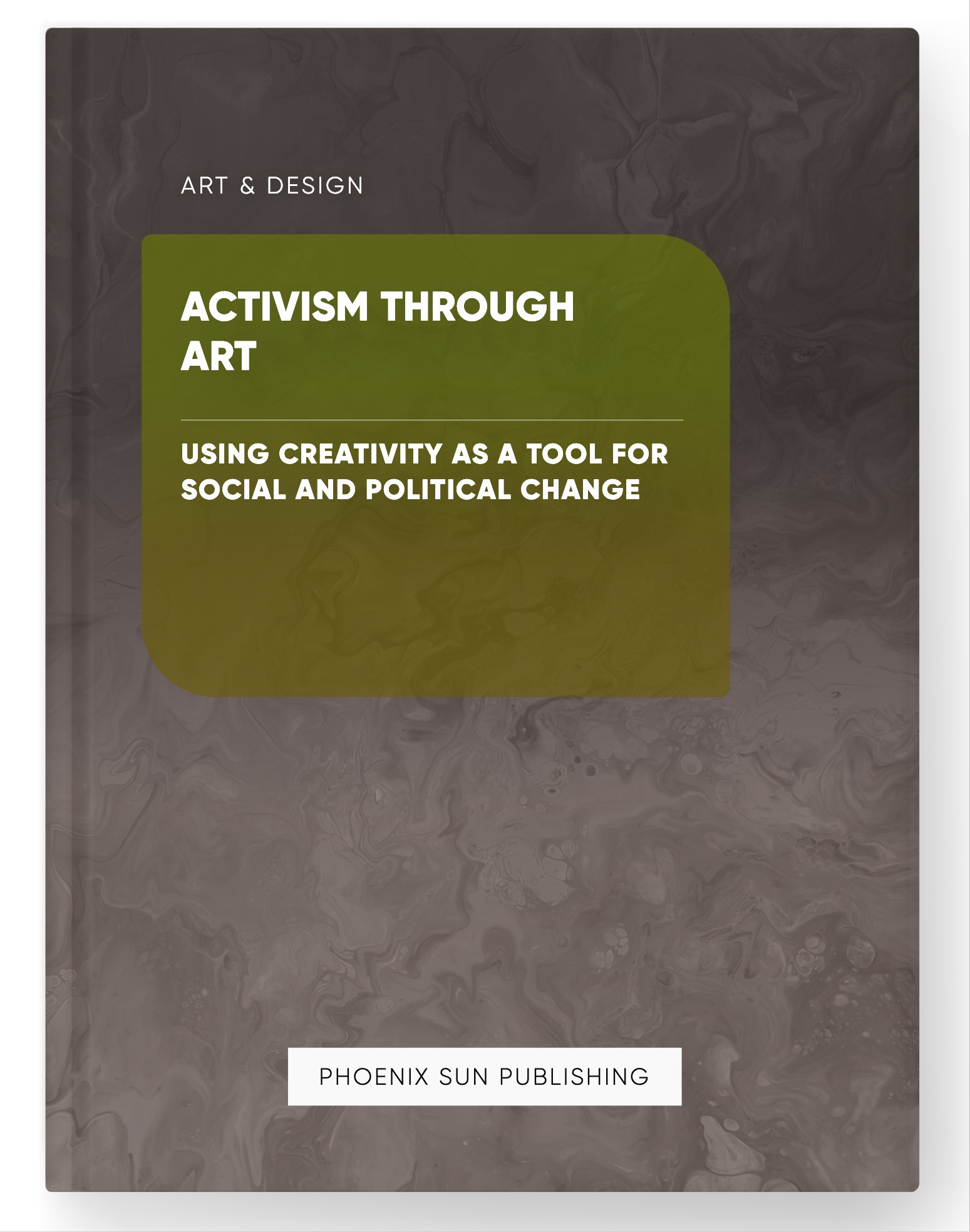 Activism through Art – Using Creativity as a Tool for Social and Political Change