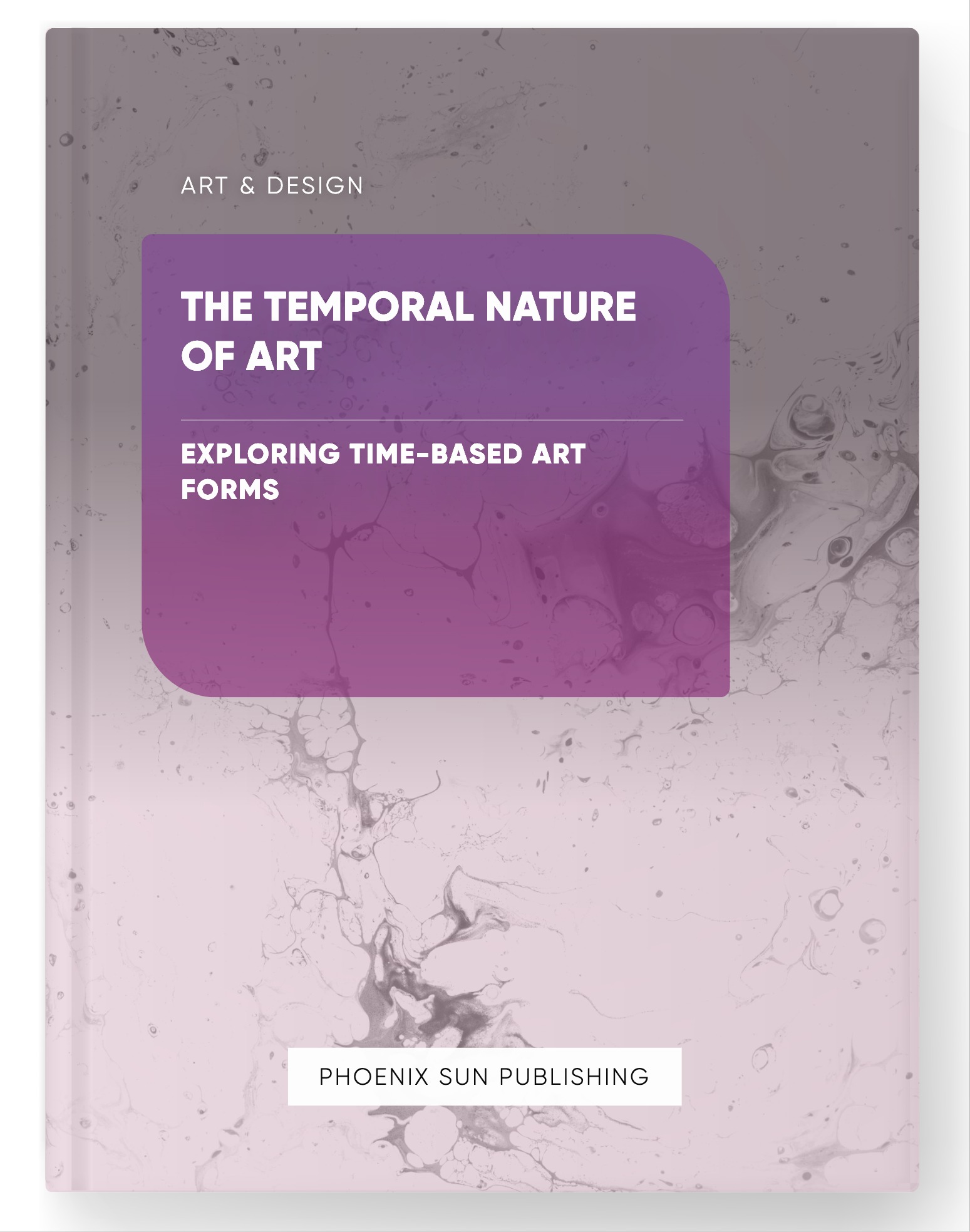 The Temporal Nature of Art – Exploring Time-based Art Forms