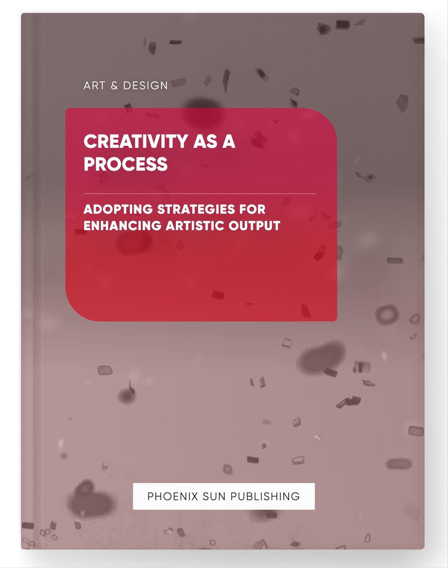 Creativity as a Process – Adopting Strategies for Enhancing Artistic Output