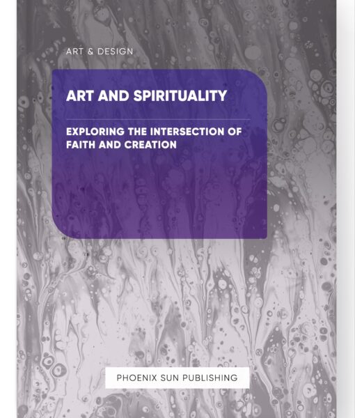 Art and Spirituality – Exploring the Intersection of Faith and Creation