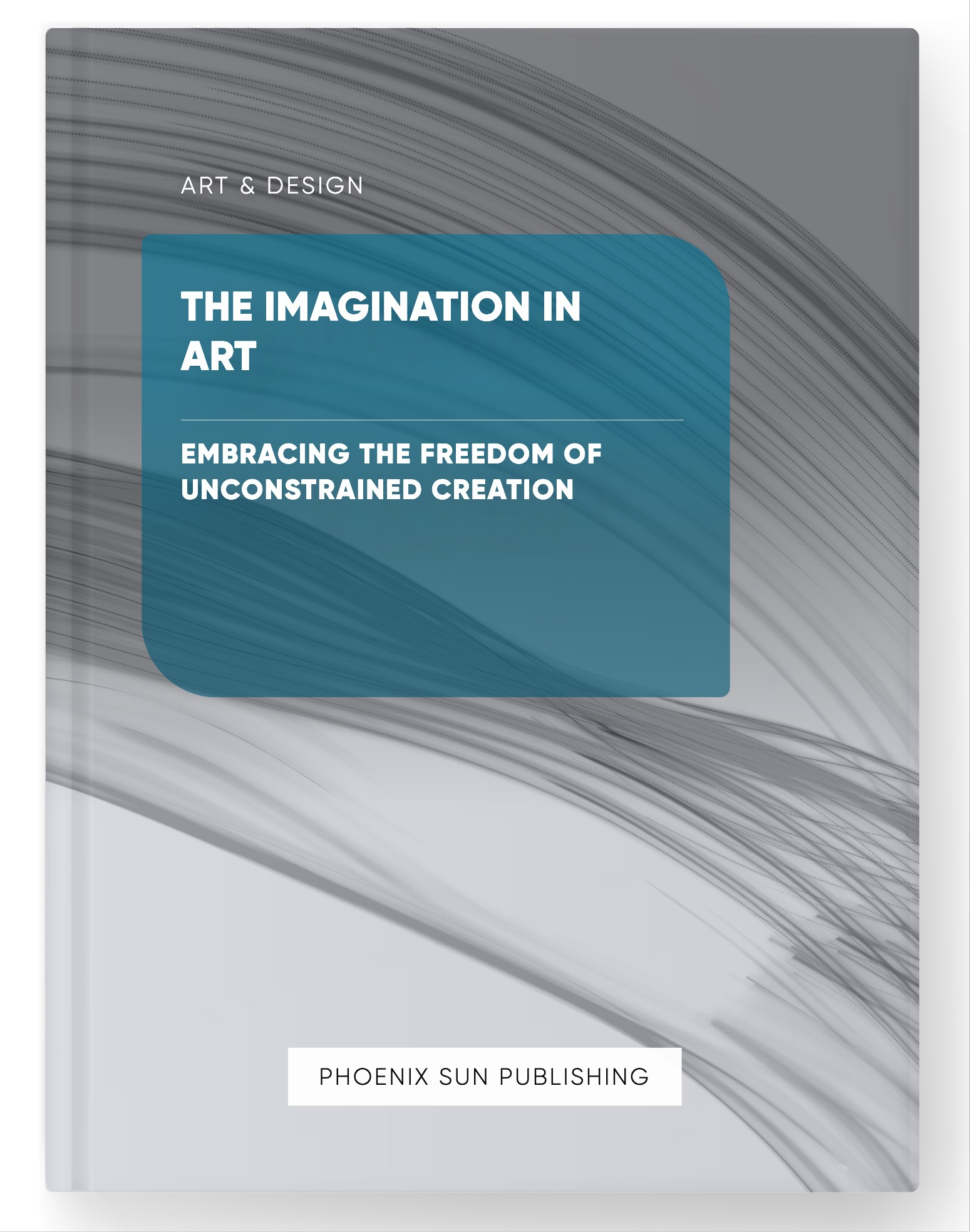 The Imagination in Art – Embracing the Freedom of Unconstrained Creation