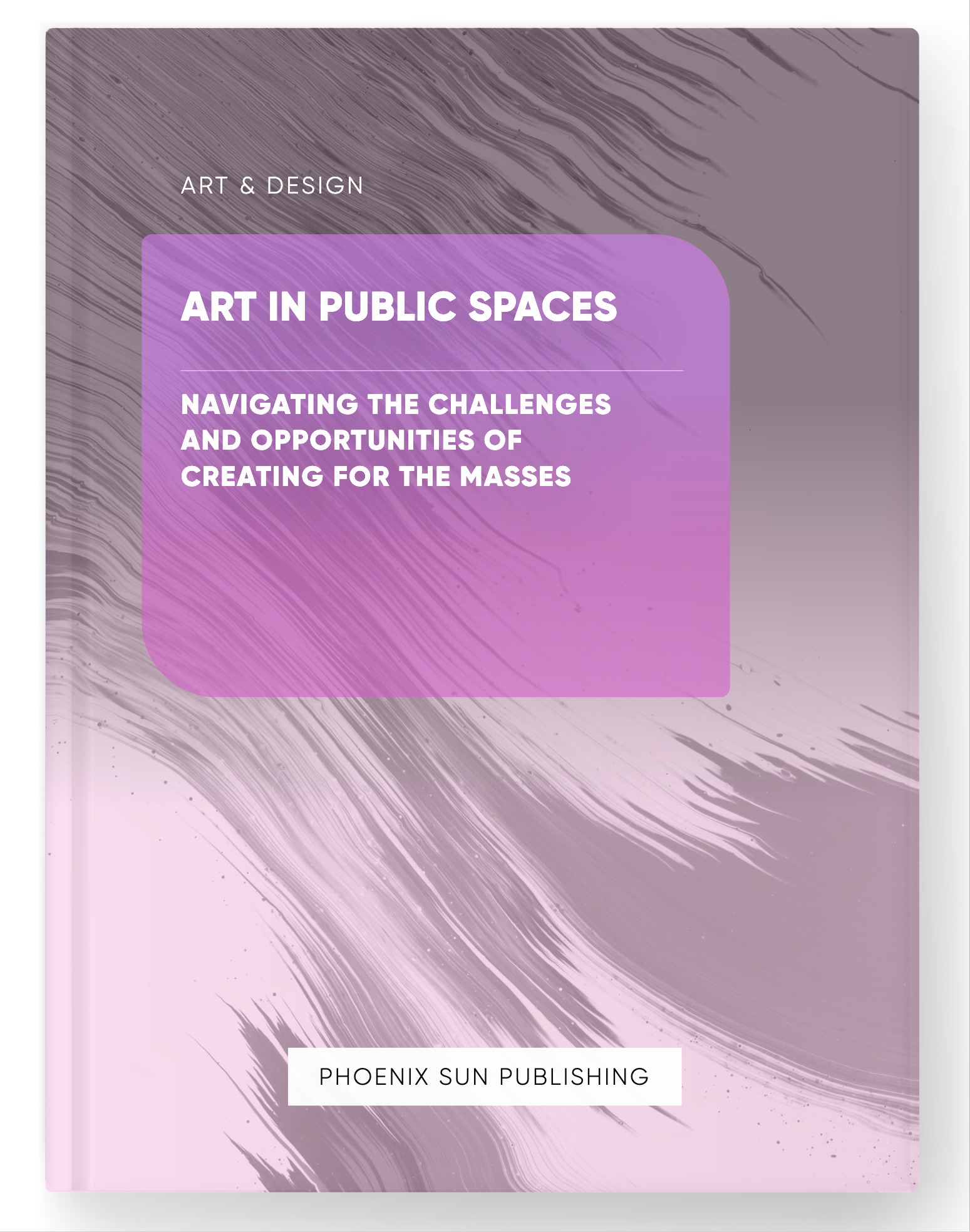 Art in Public Spaces – Navigating the Challenges and Opportunities of Creating for the Masses