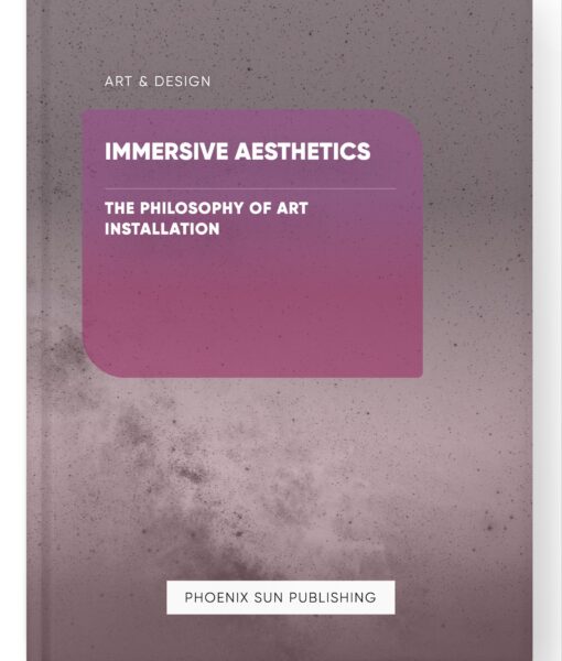 Immersive Aesthetics – The Philosophy of Art Installation