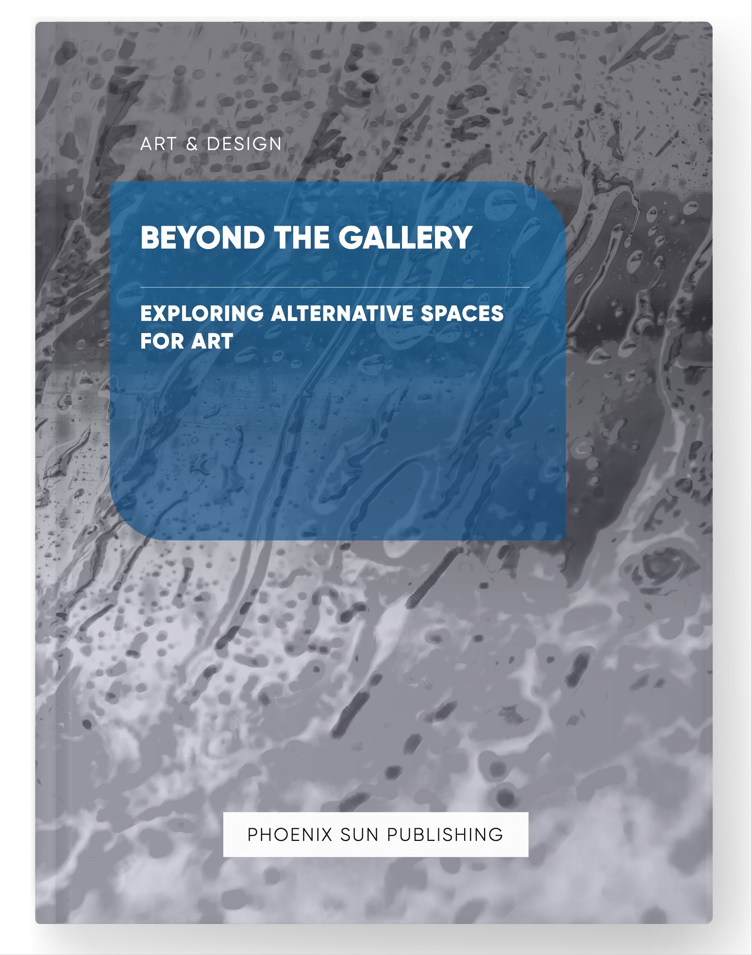 Beyond the Gallery – Exploring Alternative Spaces for Art