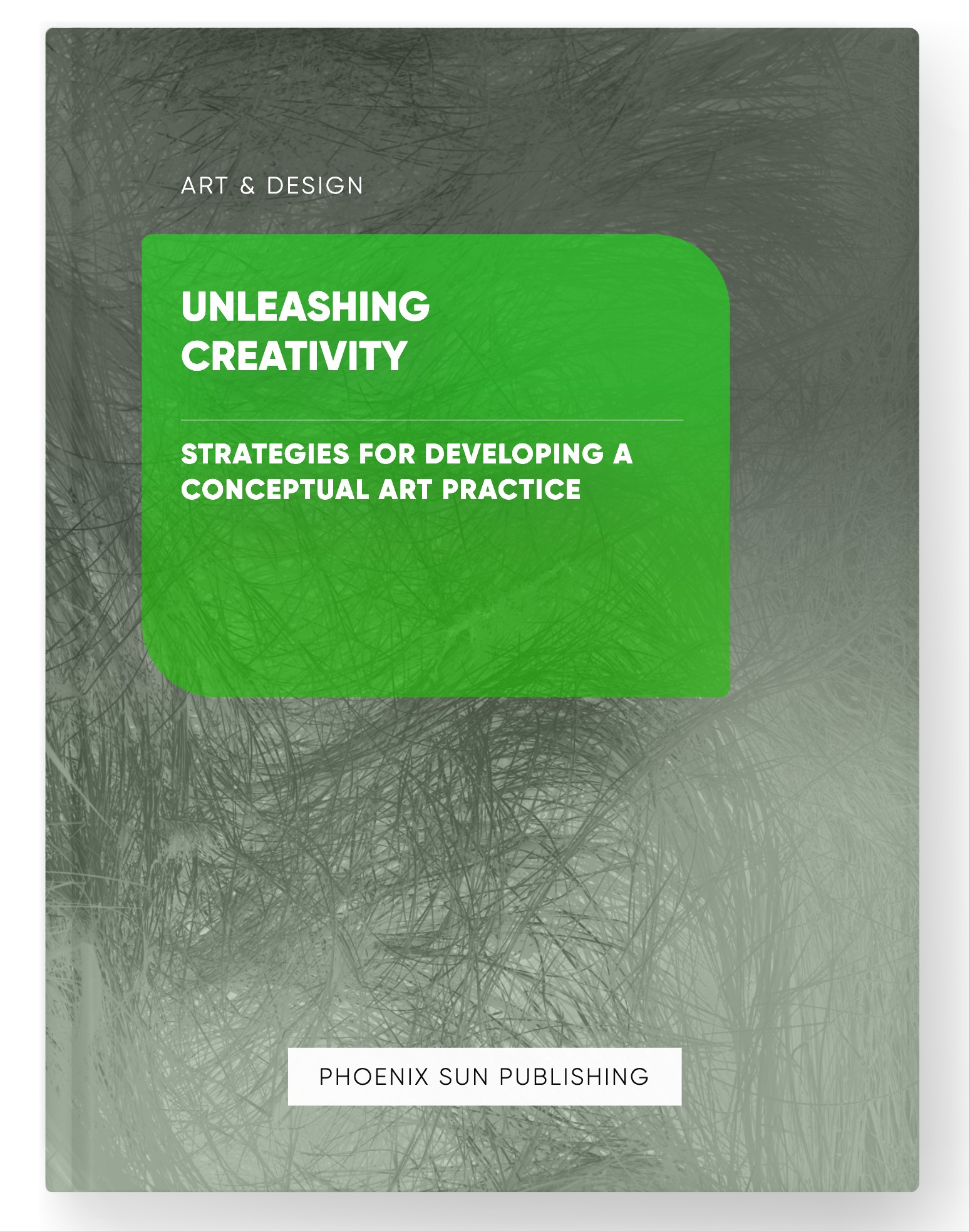 Unleashing Creativity – Strategies for Developing a Conceptual Art Practice