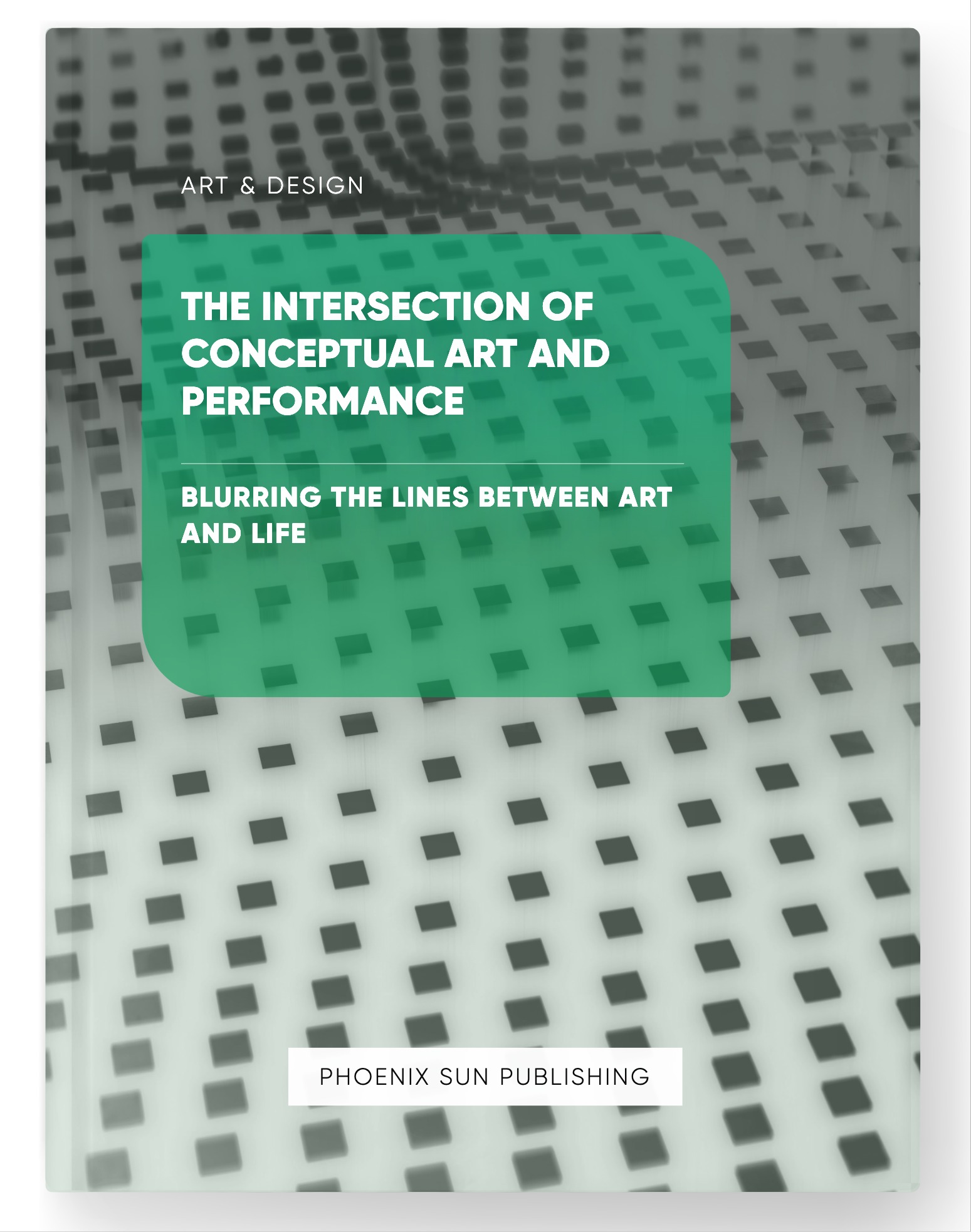 The Intersection of Conceptual Art and Performance – Blurring the Lines between Art and Life