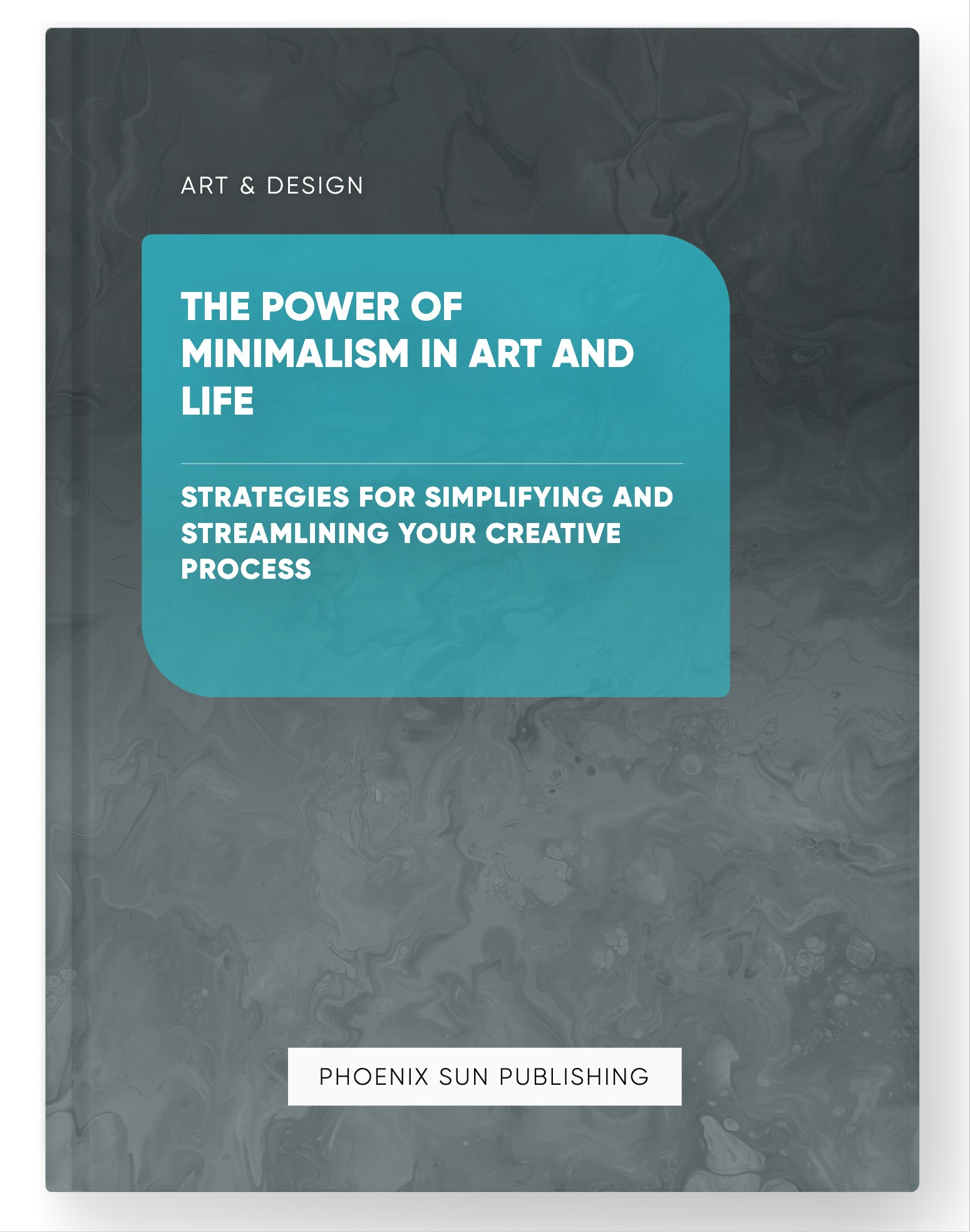 The Power of Minimalism in Art and Life – Strategies for Simplifying and Streamlining Your Creative Process